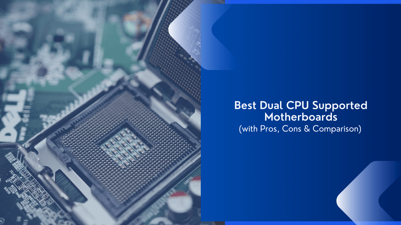 7 Best Dual CPU Supported Motherboards 2025 (with Pros & Cons)
