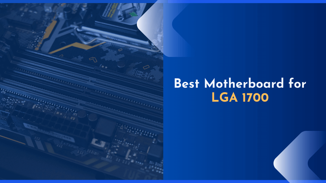 10 Best Motherboard for LGA 1700 12th Generation Intel Processors